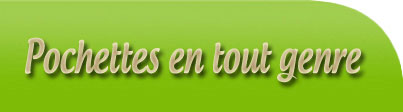Pochettes en tout genre